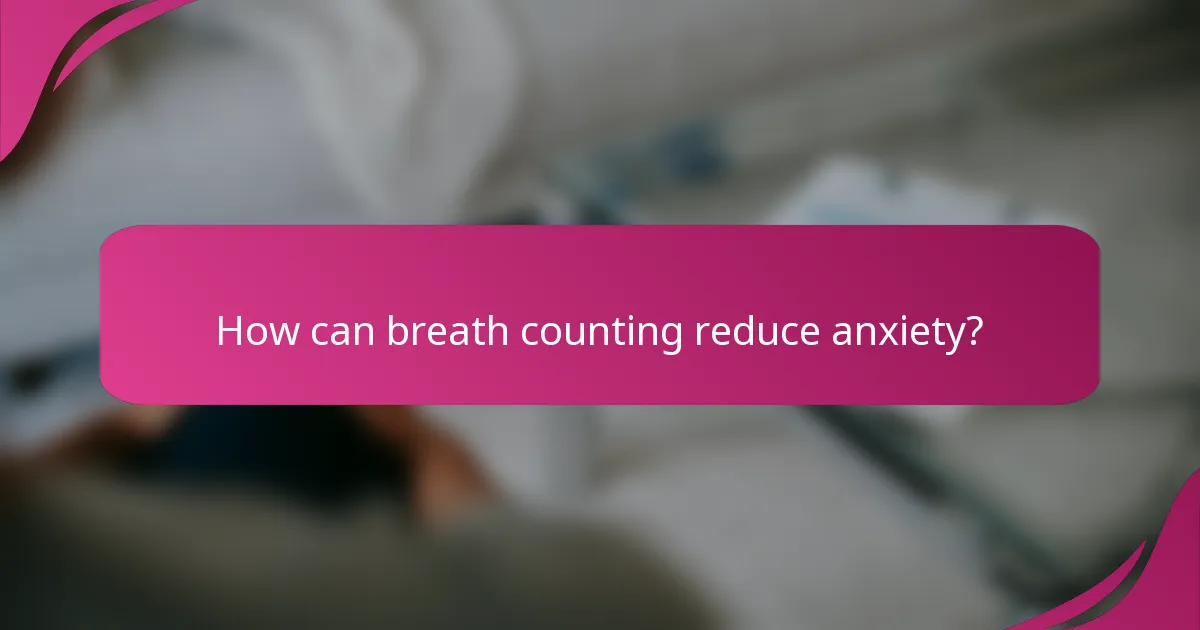How can breath counting reduce anxiety?