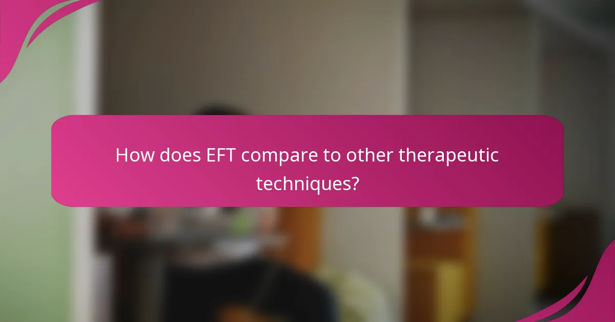 How does EFT compare to other therapeutic techniques?