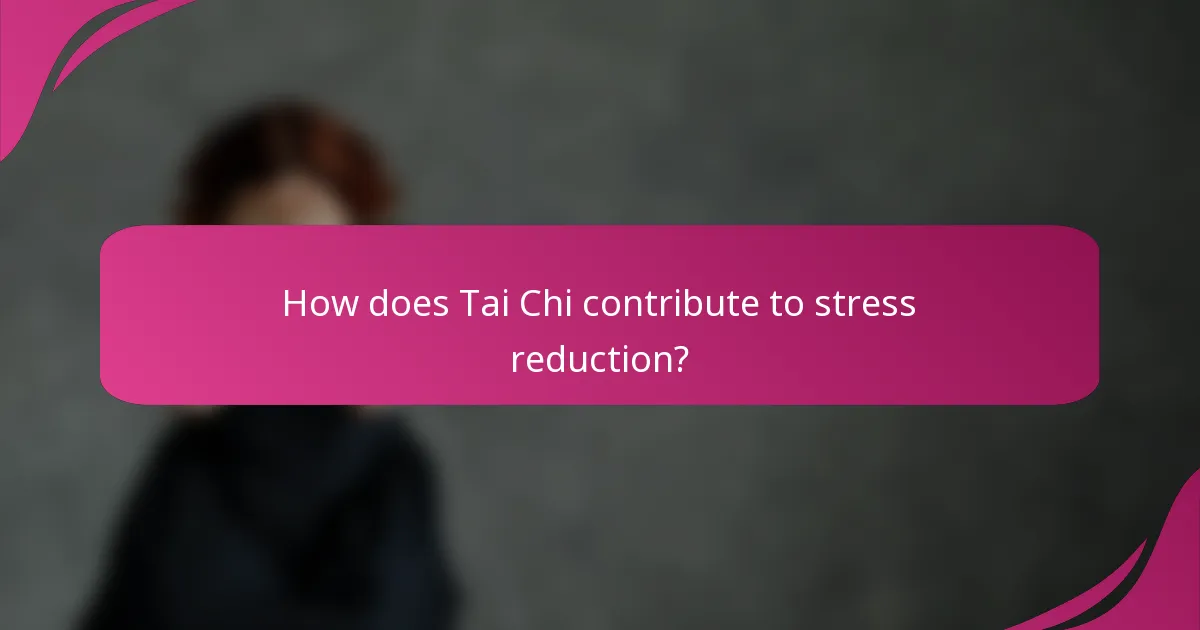 How does Tai Chi contribute to stress reduction?