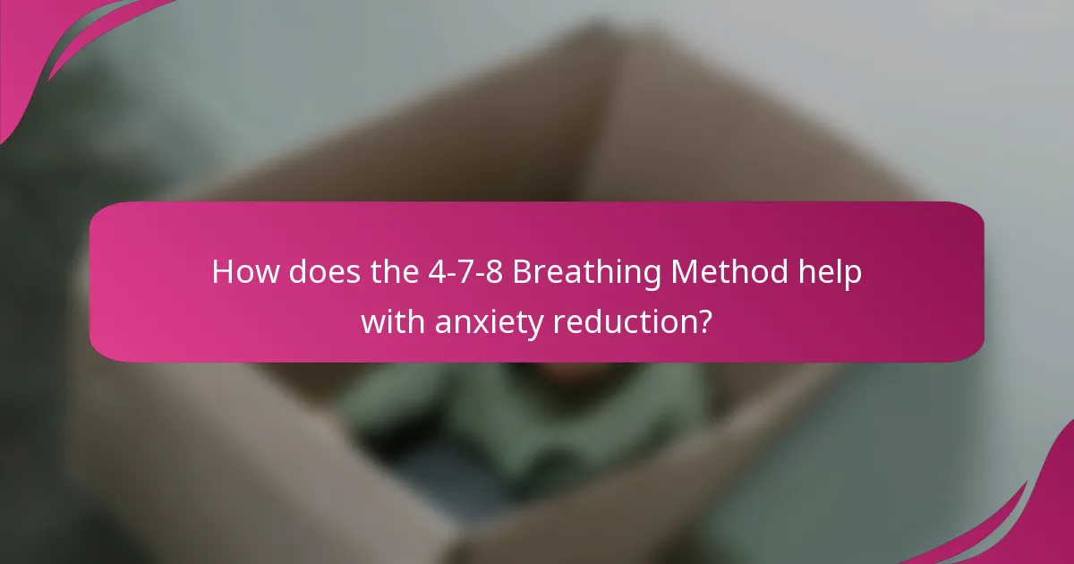 How does the 4-7-8 Breathing Method help with anxiety reduction?