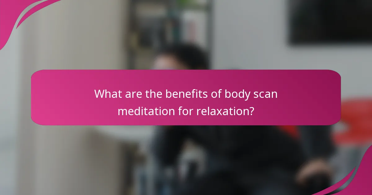 What are the benefits of body scan meditation for relaxation?