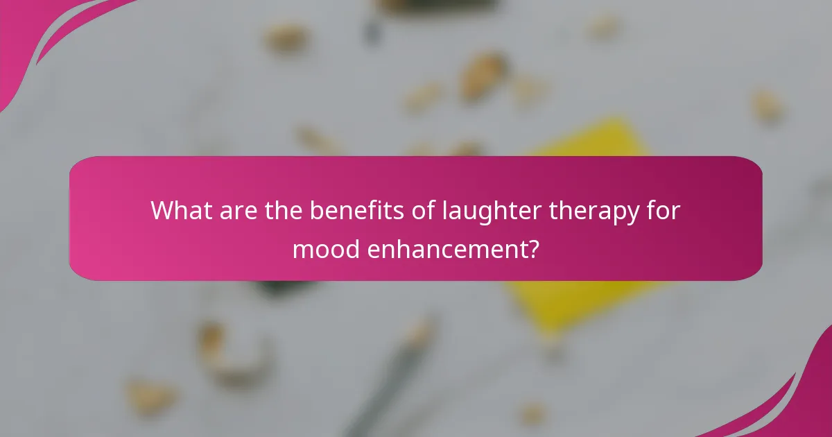 What are the benefits of laughter therapy for mood enhancement?