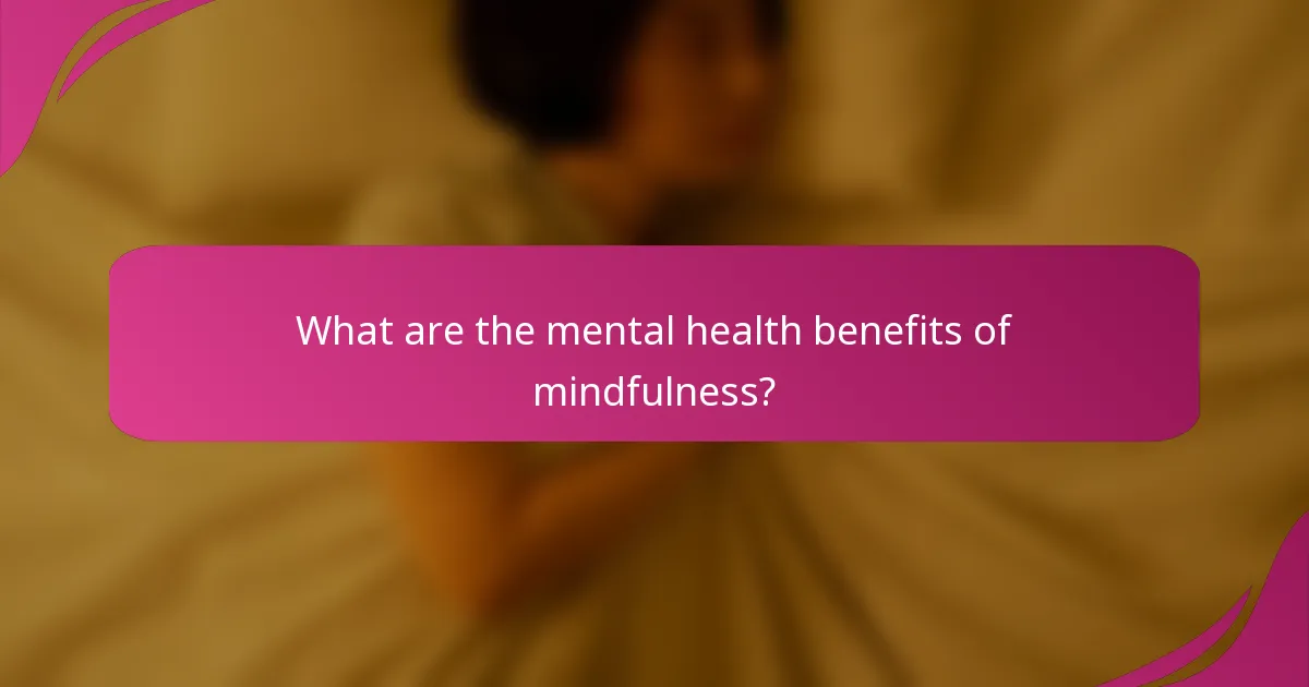 What are the mental health benefits of mindfulness?