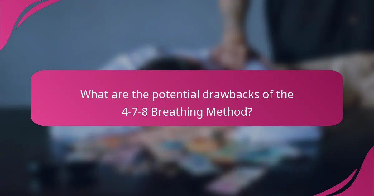 What are the potential drawbacks of the 4-7-8 Breathing Method?