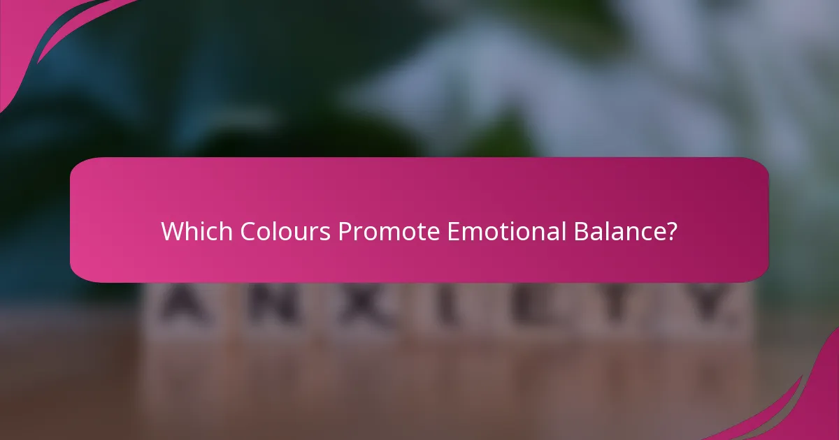 Which Colours Promote Emotional Balance?