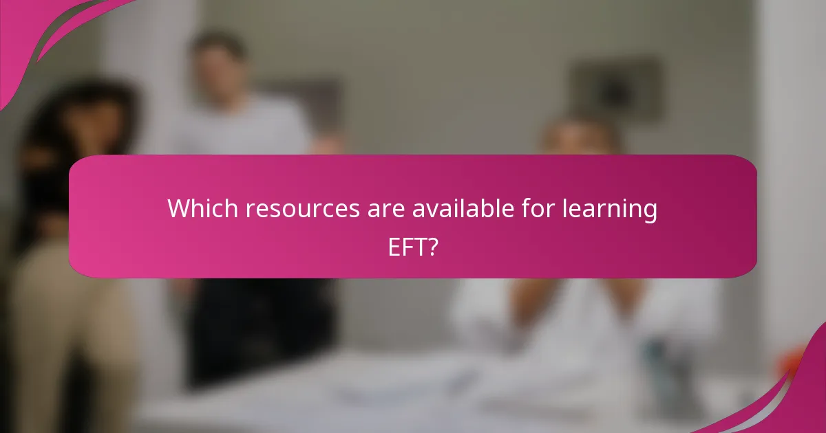 Which resources are available for learning EFT?